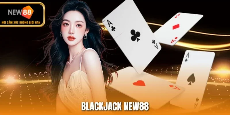 Blackjack NEW88