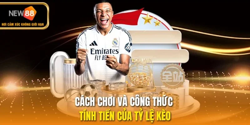 Cách chơi và công thức tính tiền của tỷ lệ kèo