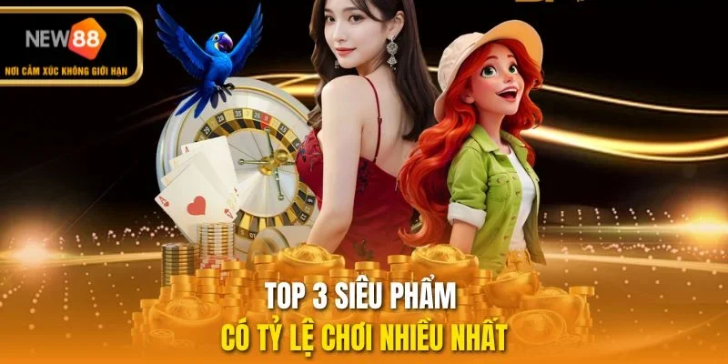 Top 3 siêu phẩm có tỷ lệ chơi nhiều nhất