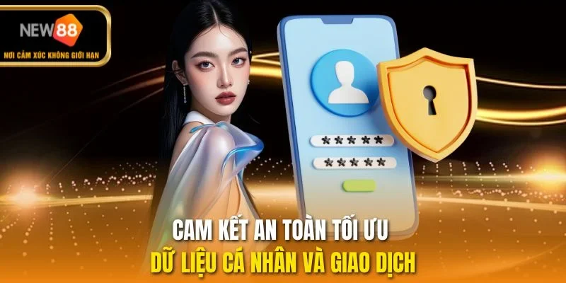 Cam kết an toàn tối ưu dữ liệu cá nhân và giao dịch